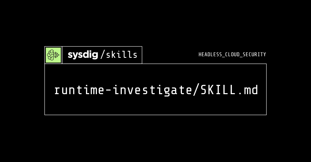 ヘッドレスクラウドセキュリティのための Runtime Investigation Skill をご紹介